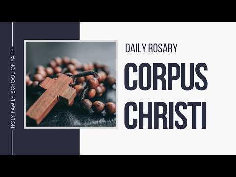 [Daily Rosary Meditations] Corpus Christi