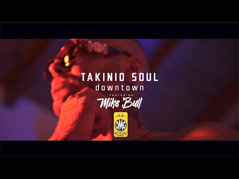 Takinio Soul - Downtown feat Mike Bull - Official Music Video