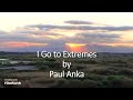 Paul Anka - I Go to Extremes