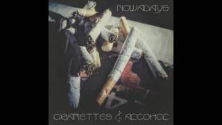 Nowadays - Cigarettes And Alcohol (Official Audio)