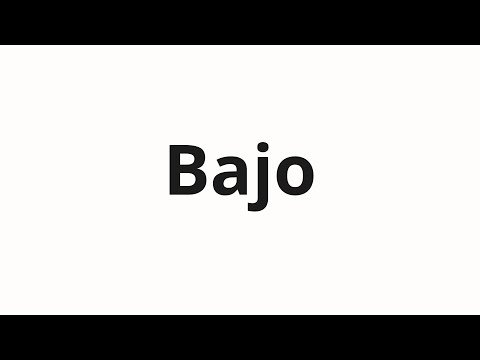 How to pronounce Bajo