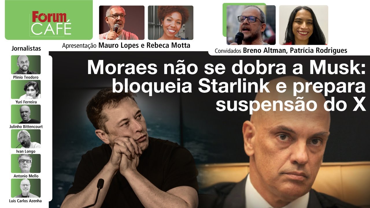 Moraes não se dobra a Musk: bloqueia Starlink e prepara suspensão do X | Fórum Café | 30.8.24