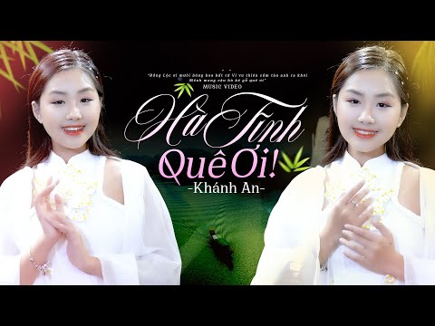 Hà Tĩnh Quê Ơi - Khánh An || Tuyệt Phẩm Quê Hương Xứ Nghệ Ngọt Lịm Tim #HTQƠ