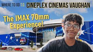 IMAX 70mm at Cineplex Vaughan | Where to go T.O.