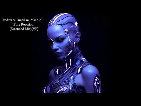Redspace Ismail.m, Maze 28 - Pure Reaction (Extended Mix)[VP]