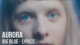 AURORA - Big Blue (Lyric Video)