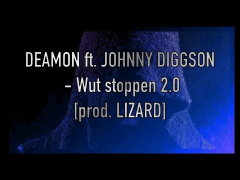 DEAMON ft. JOHNNY DIGGSON - Wut stoppen [prod. LIZARD]