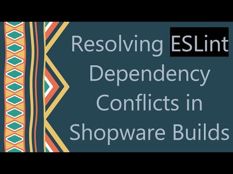 Resolving ESLint Dependency Conflicts in Shopware Builds