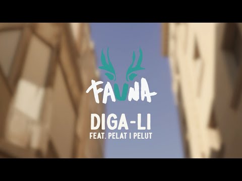 FAUNA - DIGA-LI (feat. Pelat i Pelut - Videoclip oficial)