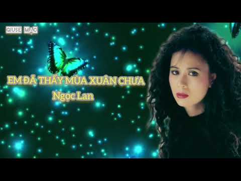EM ĐÃ THẤY MÙA XUÂN CHƯA - Ngọc Lan.