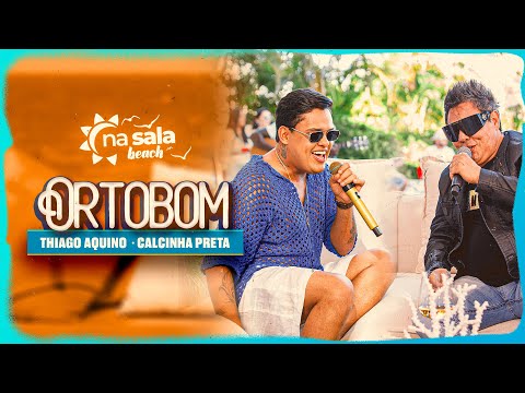 Thiago Aquino, Calcinha Preta - Ortobom [Na Sala Beach]