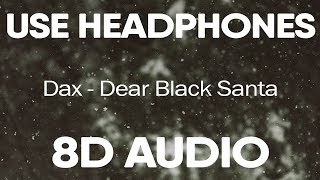 Dax – Dear Black Santa (8D AUDIO)
