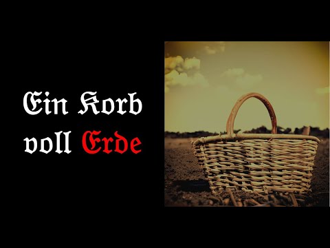 Ein Korb voll Erde, Bayerische Gruselgeschichte, Weizgeschichte, Creepypasta