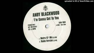 Andy Blackwood - I'm Gonna Get To You (Phat N Phunky Mix)