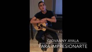Giovanny Ayala - Para Impresionarte (Cover)