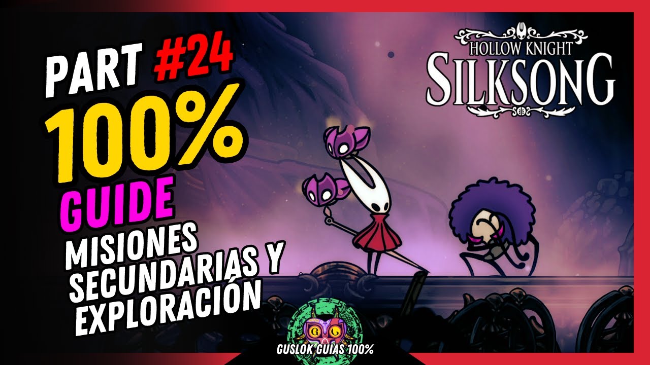 PART #24: MISIONES SECUNDARIAS Y EXPLORACIÓN 100% | GUÍA 100% | 💯Hollow Knight: Silksong🏆 PART #24: MISIONES SECUNDARIAS Y EXPLORACIÓN 100% | GUÍA 100% | 💯Hollow Knight: Silksong🏆