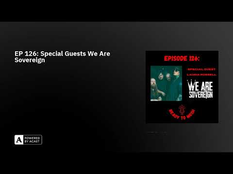 EP 126: Special Guests We Are Sovereign