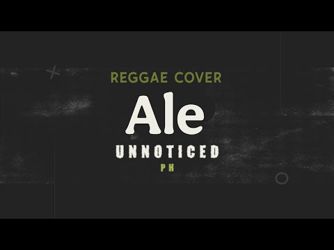 Unnoticed PH - Ale (Reggae cover) 