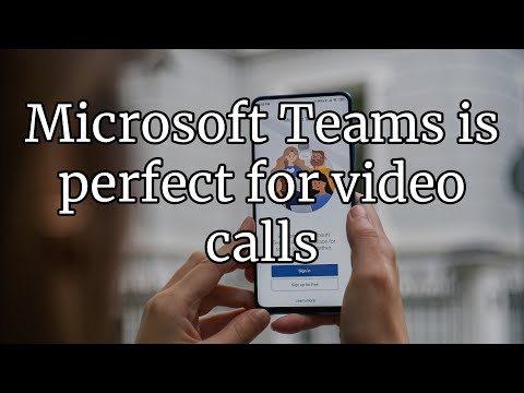 Teams is perfect for video calls