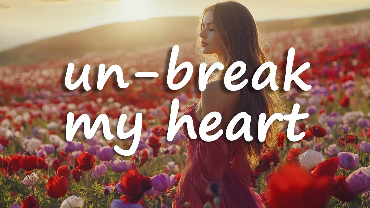 Toni Braxton - Un-Break My Heart (Lyrics)