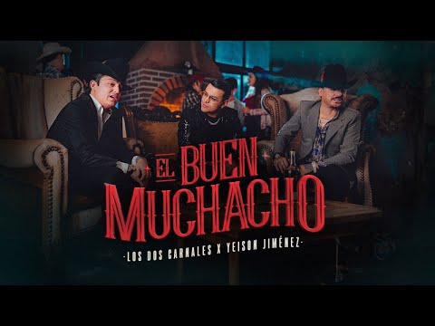 Los Dos Carnales, Yeison Jimenez - El Buen Muchacho (Video Oficial)