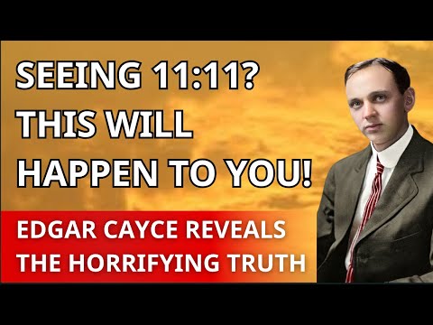 IF YOU SEE 11:11 – Edgar Cayce Reveals What It Means for Your Future