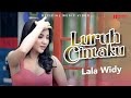 Lala Widy Luruh Cintaku Kini Engkau Datang Lagi Setelah Cinta Pergi Official Music Video