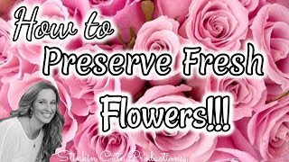 How to Preserve Fresh Flowers | Preserving my Mothers Day Flowers