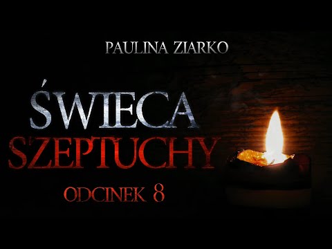 Świeca Szeptuchy #08 - CreepyPasta [Oryginalny Serial Audio]