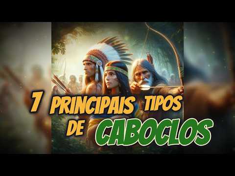 7 Main Types of Caboclos in Umbanda!