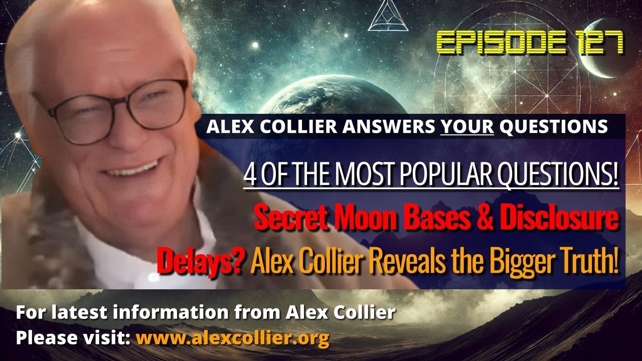 Secret Moon Bases & Disclosure Delays? Alex Collier Reveals the Bigger Truth!