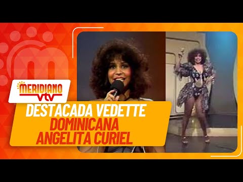 Destacada Vedette dominicana  Angelita Curiel | La Mulatona | #meridianovtv