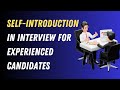Self Introduction In Interview For Experienced Candidates
