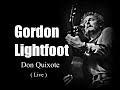 Gordon Lightfoot - Don Quixote (Live)
