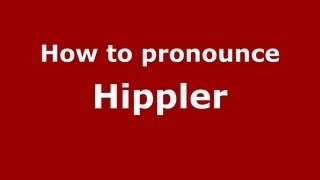 How to pronounce Hippler