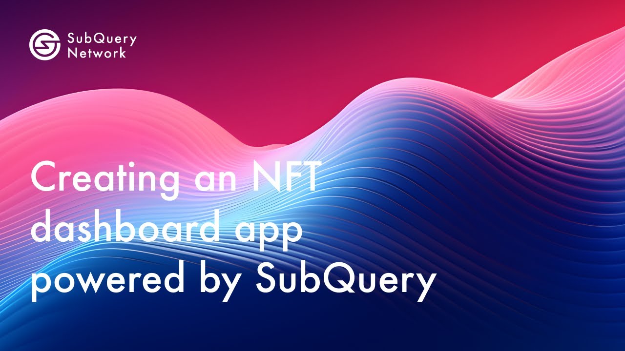 Powering your NFT Dashboard with SubQuery⚡️| Lesson 4 | A Hacker’s Guide to the Polkadot Galaxy