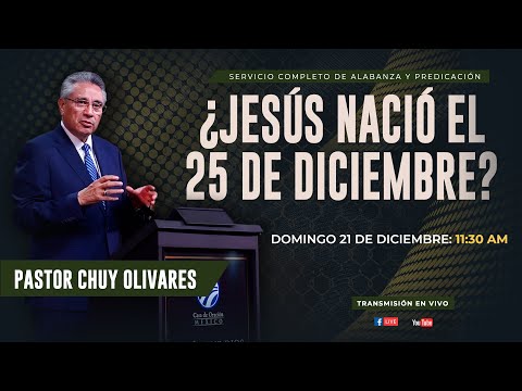 Chuy Olivares - ¿Nació Jesús el 25 de diciembre?