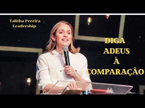 Diga adeus à COMPARAÇÃO -Talitha Pereira Leadership