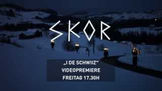 Skor "I de Schwiiz" - Videopremiere Freitag, 11. Oktober 17:30h