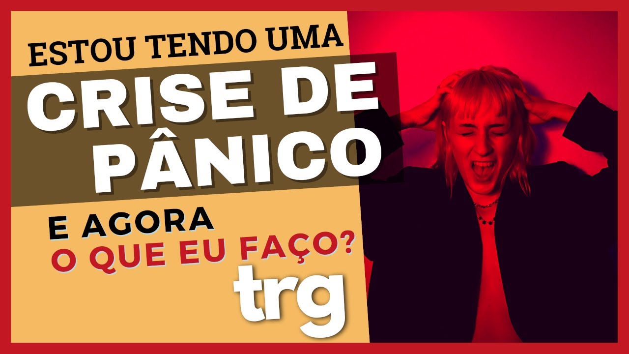 APRENDA como se libertar de uma CRISE DE PÂNICO através da TRG