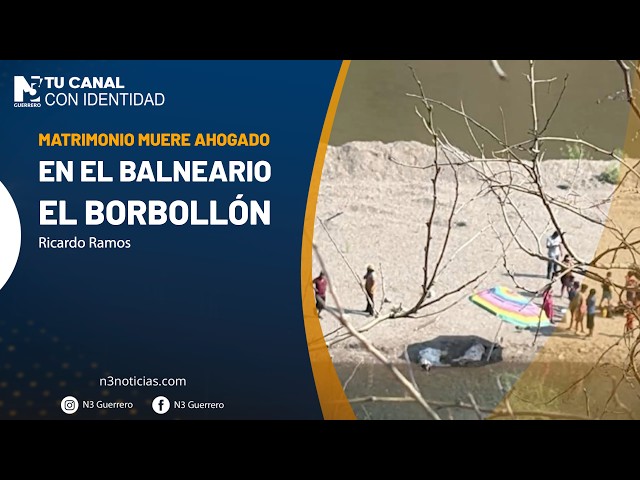 Matrimonio muere ahogado en el balneario El Borbollón