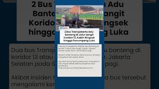 Laka 2 Bus Transjakarta di Jalur Langit Koridor 13 Cipulir, Sejumlah Penumpang Luka Ringan