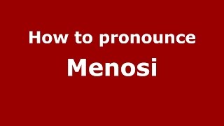 How to pronounce Menosi