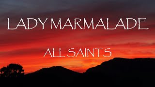 Lady Marmalade - All Saints (Lyrics)