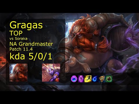 Gragas Top vs Soraka - NA Grandmaster 5/0/1 Patch 11.4 Gameplay