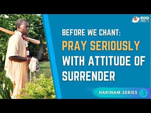 Before We Chant – Pray Seriously With Attitude of Surrender | BDDSwami | August 04, 2021