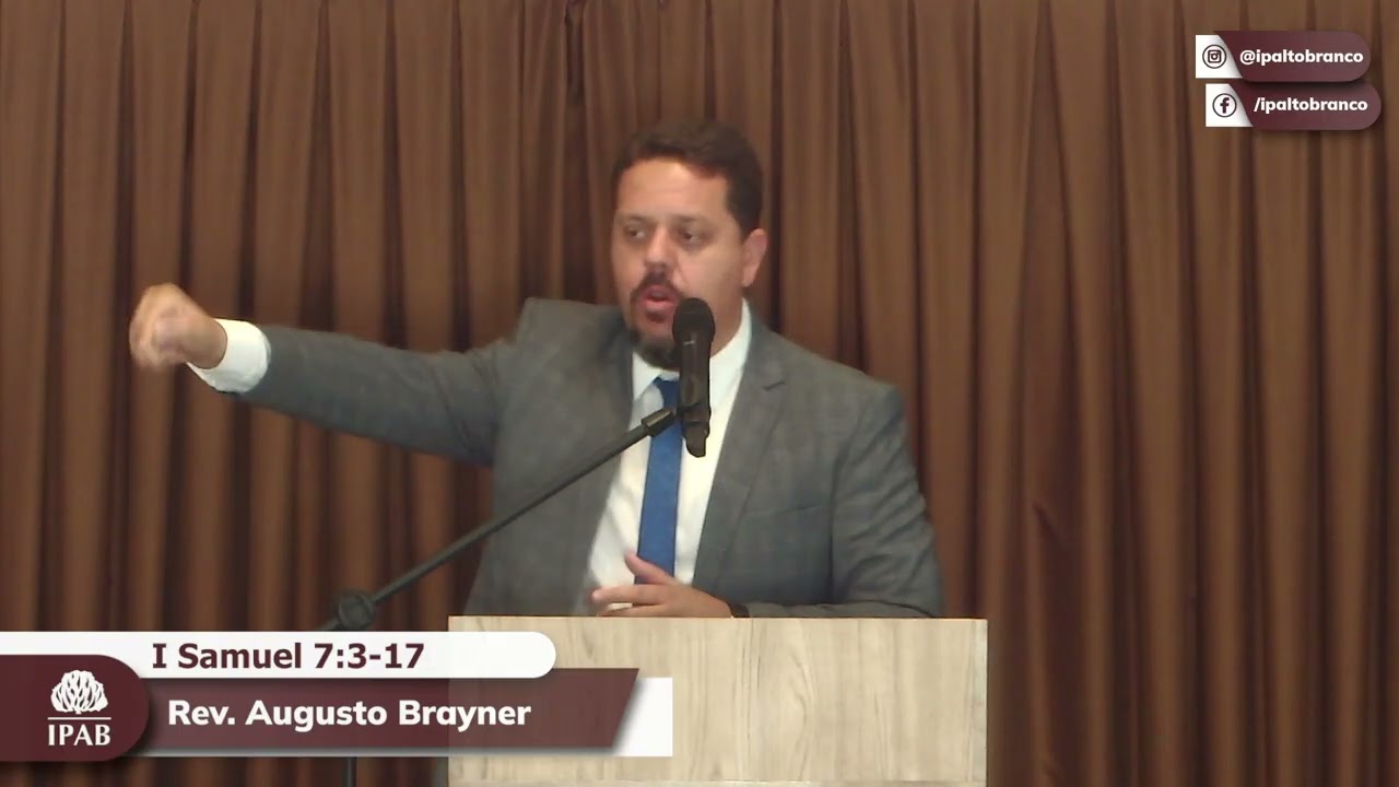 Pregação em I Samuel 7:3-17 | Rev. Augusto Brayner