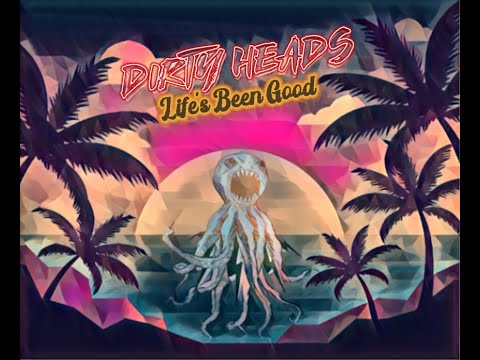 Dirty Heads - Life's Been Good (Lyrical-Video)