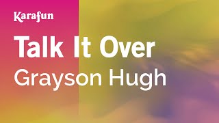 Karaoke Talk It Over - Grayson Hugh *