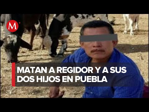 Matan a regidor de Acatlán, junto a sus dos hijos y trabajador en Puebla